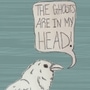 The Ghosts Are In My Head! 