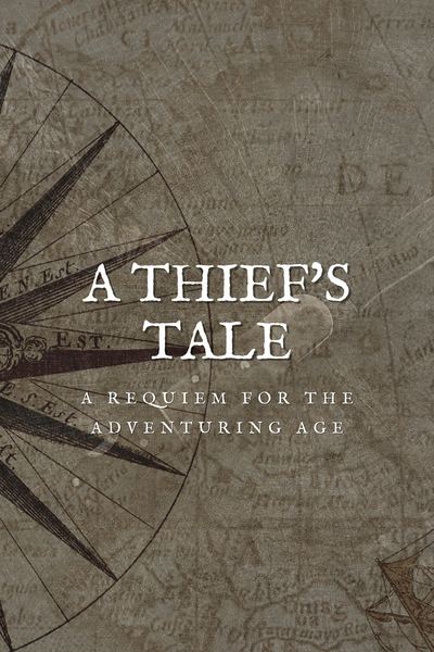 A Thief's Tale: A Requiem for the Adventuring Age