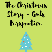 The Christmas Story - Gods Perspective