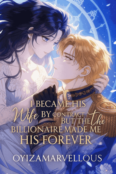 “I Became His Wife by Contract, But the Billionaire Made Me His Forever”