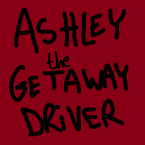 Ashley the Getaway Driver