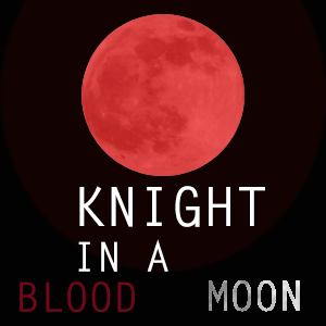 Knight in a Blood Moon
