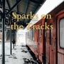 Sparks on the Tracks