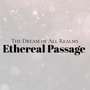 The Dream of All Realms：Ethereal Passage