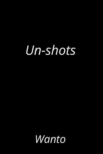 Un-shots