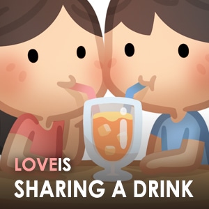 Love is... Sharing a drink with you!