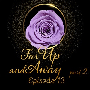 Episode 13: Far Up and Away (2)