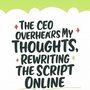The CEO Overhears My Thoughts, Rewriting the Script Online