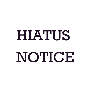 Hiatus Notice
