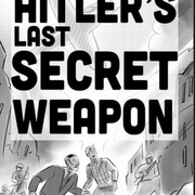 Hitler&rsquo;s Last Secret Weapon 
