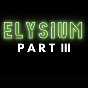 Elysium Part III