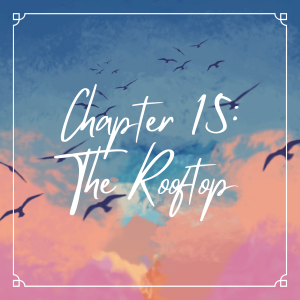 Chapter 15: The Rooftop