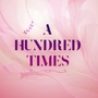 A Hundred Times 