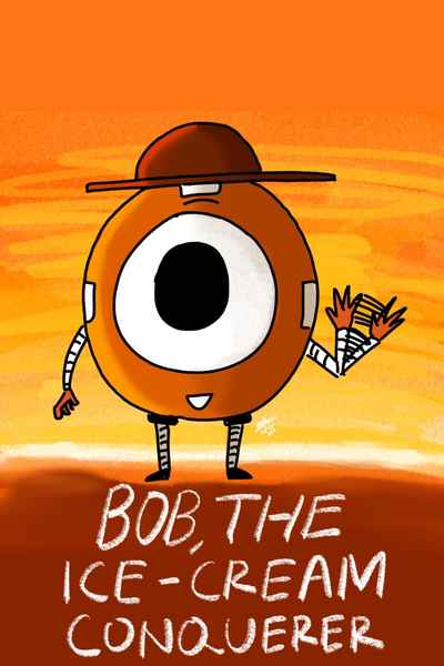 BOB THE ICE CREAM CONQUERER ( ONE SHOT)