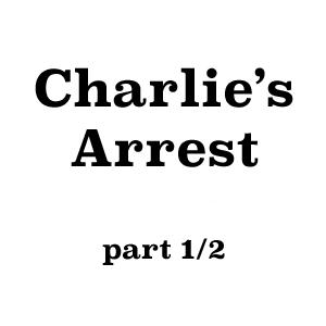 Charlie's Arrest