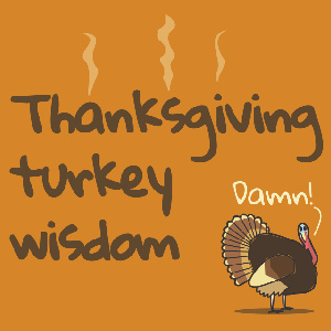 Thanksgiving turkey wisdom