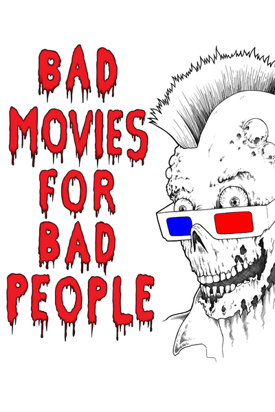 Bad Movies For Bad People