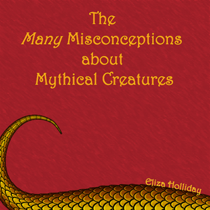 The Many Misconceptions about Mythical Creatures