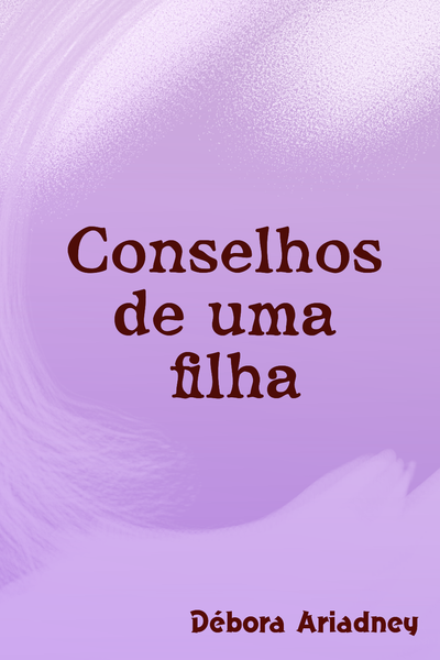 Conselhos de Uma Filha - Como Lidar com Seus Filhos