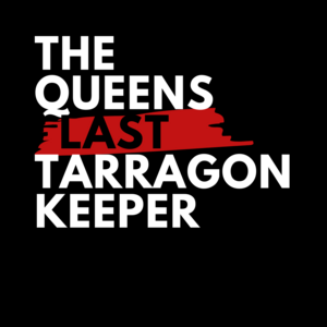 The Queens Last Tarragon Keeper