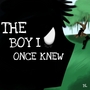 The Boy I Once Knew