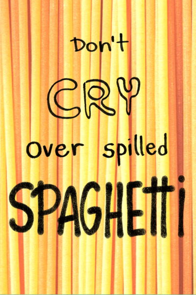 Don&rsquo;t cry over spilled spaghetti