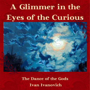A Glimmer in the Eyes of the Curious