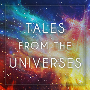 Tales From The Universes