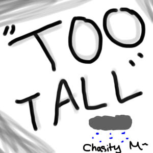 &quot;Too Tall&quot;