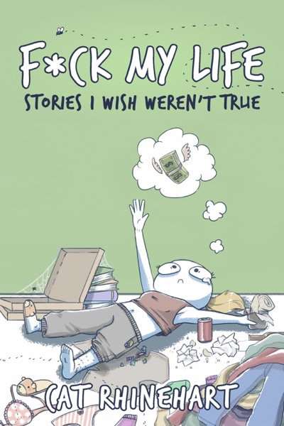 F*ck My Life: Stories I Wish Weren't True