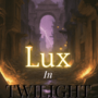 Lux In Twilight