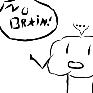 No Brain!