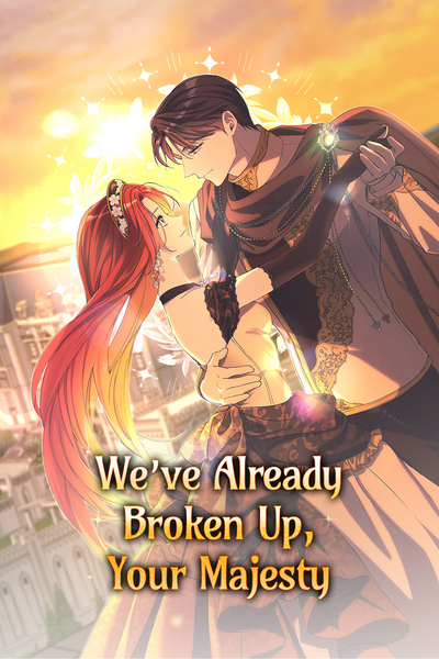 We've Already Broken Up, Your Majesty
