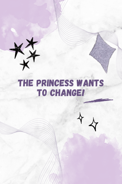 The Simpleton Princess wants to change!