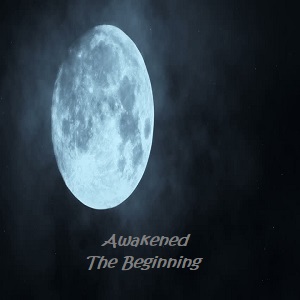 Awakened the Beginning