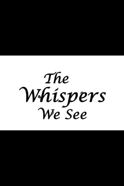 The Whispers We See
