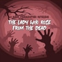The Lady Who Rose From The Dead