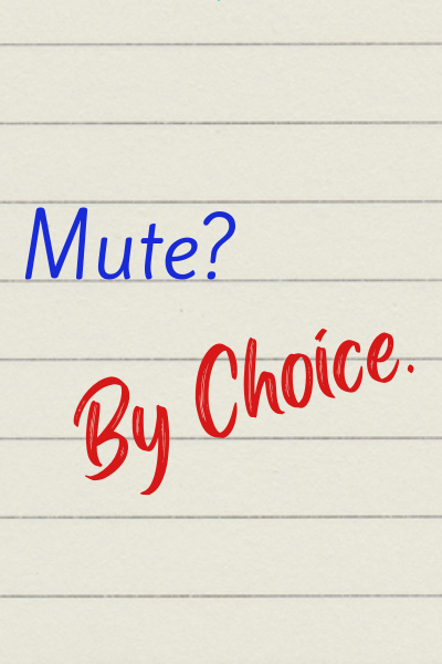 Mute by Choice