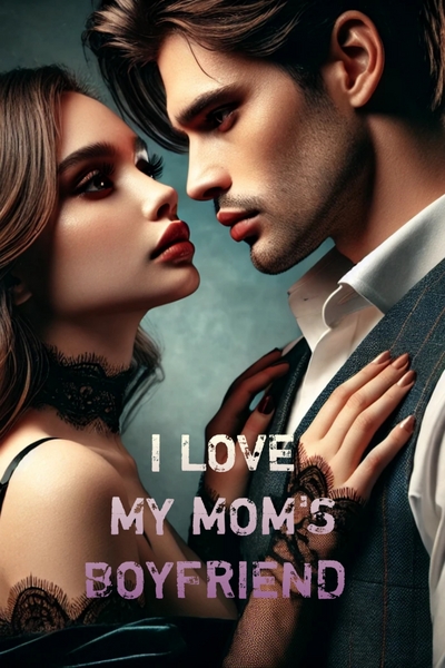 I love my mom's boyfriend