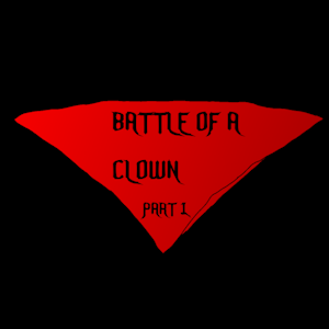 Battle of a Clown Part One