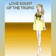 LOVE SOUTH OF THE TROPIC