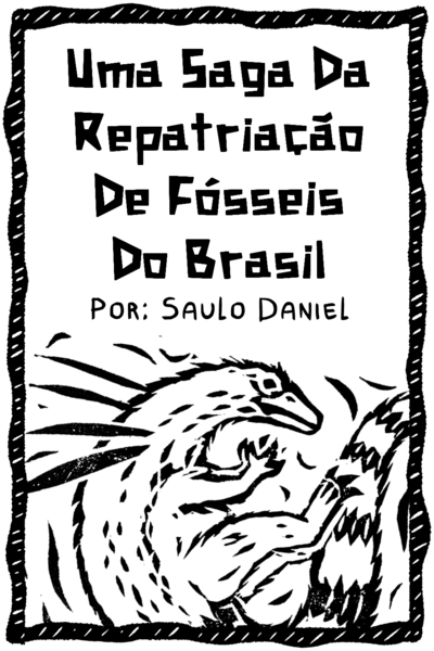 Uma Saga Da Repatriação De Fosseis Do Brasil - E Outras Historias