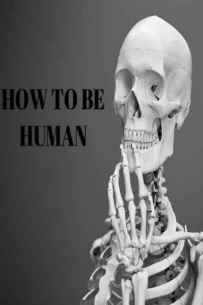 The Comprehensive Guide of How to Be Human