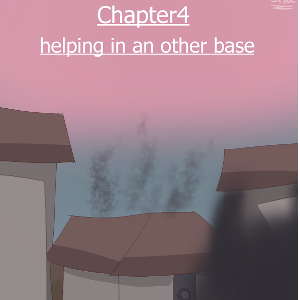Chapter 4: Helping in an other base part 3