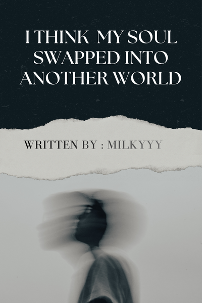 I Think My Soul Swapped Into Another World