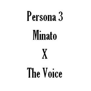 [P3]Minato and The Voice - Accursed with what reason?