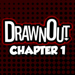 DrawnOut: Chapter 1