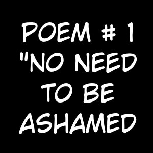 Extra: "Poem: No need to be ashamed"