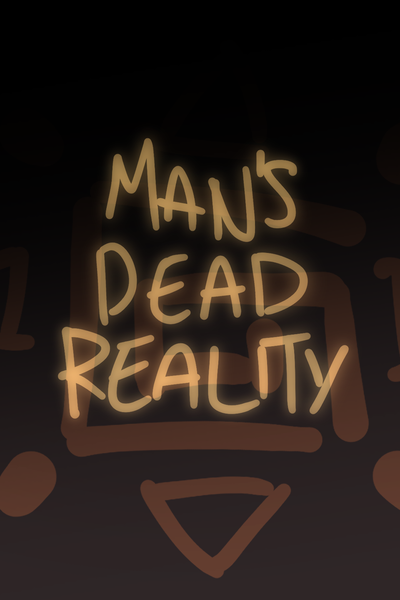 Man's Dead Reality