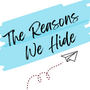 The Reasons We Hide